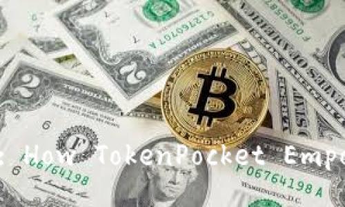Unlock Your Digital Assets: How TokenPocket Empowers Your Crypto Journey